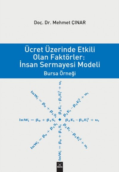Ücret Üzerinden Etkili Olan Faktörler: İnsan Sermayesi Modeli - Bursa Örneği Ücret Üzerinden Etkili Olan Faktörler: İnsan Sermayesi Modeli - Bursa Örneği