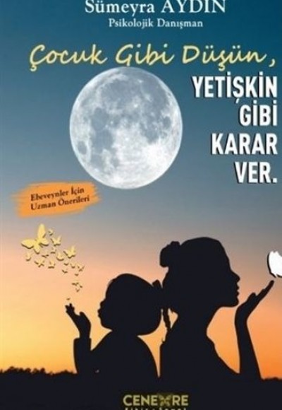 Çocuk Gibi Düşün Yetişkin Gibi Karar Ver Çocuk Gibi Düşün Yetişkin Gibi Karar Ver