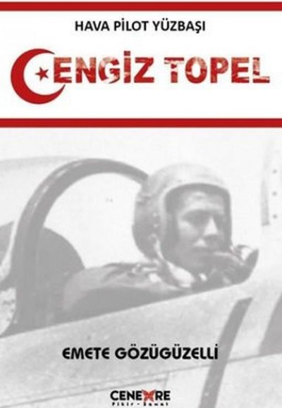 Hava Pilot Yüzbaşı Cengiz Topel Hava Pilot Yüzbaşı Cengiz Topel