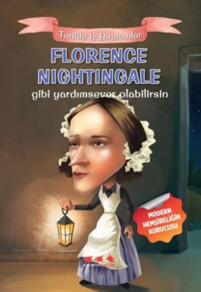 Florence Nightingale Gibi Yardımsever Olabilirsin Florence Nightingale Gibi Yardımsever Olabilirsin