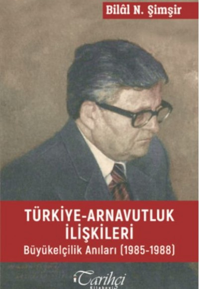 Türkiye-Arnavutluk İlişkileri Büyük Elçilik Anıları (1985-1988) Türkiye-Arnavutluk İlişkileri Büyük Elçilik Anıları (1985-1988)