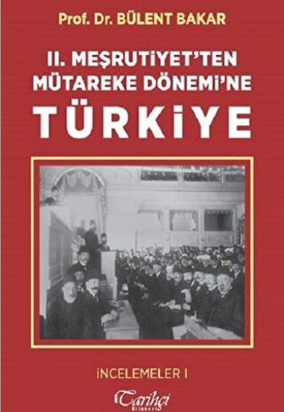 2. Meşrutiyet'ten Mütareke Dönemi'ne Türkiye 2. Meşrutiyet'ten Mütareke Dönemi'ne Türkiye