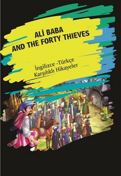 Ali Baba And The Forty Thieves (İngilizce Türkçe Karşılıklı Hikayeler) Ali Baba And The Forty Thieves (İngilizce Türkçe Karşılıklı Hikayeler)