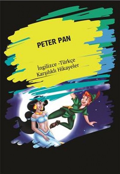 Peter Pan (İngilizce Türkçe Karşılıklı Hikayeler) Peter Pan (İngilizce Türkçe Karşılıklı Hikayeler)