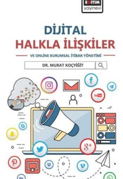 Dijital Halkla İlişkiler ve Online Kurumsal İtibar Yönetimi Dijital Halkla İlişkiler ve Online Kurumsal İtibar Yönetimi