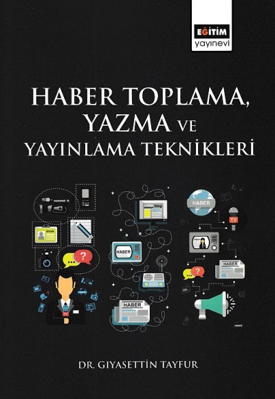 Haber Toplama, Yazma ve Yayınlama Teknikleri Haber Toplama, Yazma ve Yayınlama Teknikleri