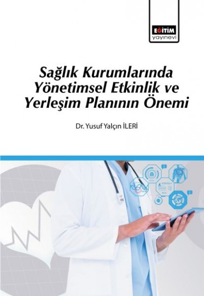 Sağlık Kurumlarında Yönetimsel Etkinlik ve Yerleşim Planının Önemi Sağlık Kurumlarında Yönetimsel Etkinlik ve Yerleşim Planının Önemi