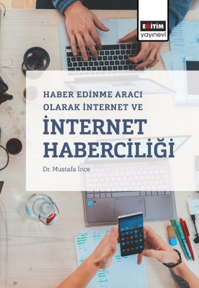 Haber Edinme Aracı Olarak İnternet ve İnternet Haberciliği Haber Edinme Aracı Olarak İnternet ve İnternet Haberciliği