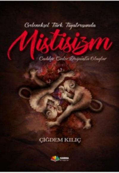 Geleneksel Türk Tiyatrosunda Mistisizm Geleneksel Türk Tiyatrosunda Mistisizm
