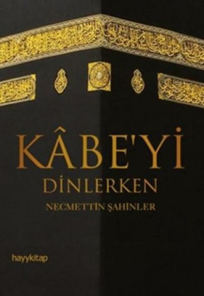 Kabe'yi Dinlerken Kabe'yi Dinlerken
