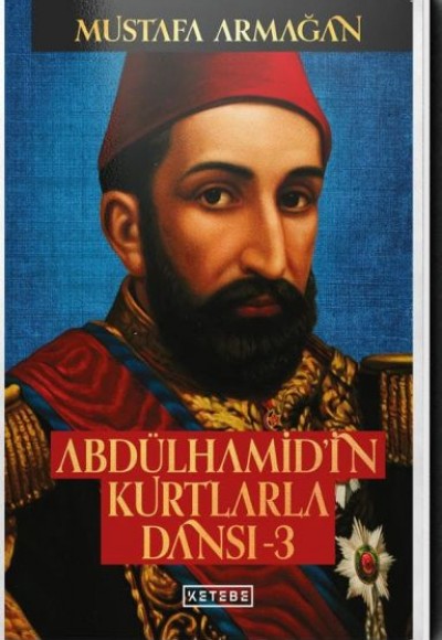 Abdülhamid’in Kurtlarla Dansı 3 (Ciltli) Abdülhamid’in Kurtlarla Dansı 3 (Ciltli)