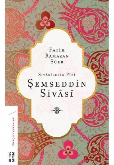 Şemseddin Sivasi - Sivasilerin Piri Şemseddin Sivasi - Sivasilerin Piri
