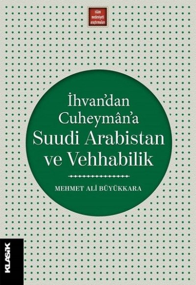 İhvan’dan Cuheyman’a Suudi Arabistan ve Vehhabilik İhvan’dan Cuheyman’a Suudi Arabistan ve Vehhabilik