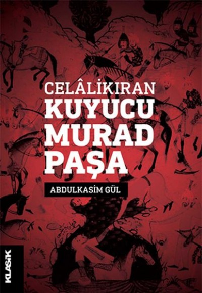 Celâlikıran Kuyucu Murad Paşa Celâlikıran Kuyucu Murad Paşa