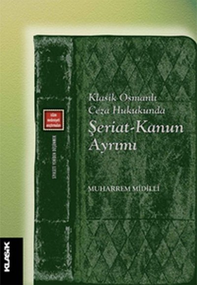 Klasik Osmanlı Ceza Hukukunda Şeriat - Kanun Ayrımı Klasik Osmanlı Ceza Hukukunda Şeriat - Kanun Ayrımı