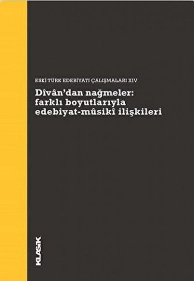 Divan’dan Nağmeler: Farklı Boyutlarıyla Edebiyat - Musiki İlişkileri Divan’dan Nağmeler: Farklı Boyutlarıyla Edebiyat - Musiki İlişkileri