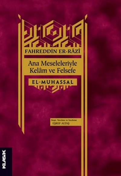 Ana Meseleleriyle Kelam ve Felsefe - El-Muhassal Ana Meseleleriyle Kelam ve Felsefe - El-Muhassal