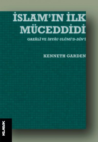 İslamın İlk Müceddidi - Gazali ve İhyau Ulumid-Dini İslamın İlk Müceddidi - Gazali ve İhyau Ulumid-Dini