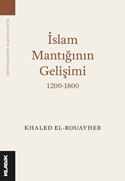 İslam Mantığının Gelişimi 1200-1800 İslam Mantığının Gelişimi 1200-1800