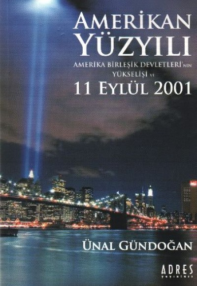 Amerikan Yüzyılı "Amerika Birleşik Devletlei'nin Yükselişi ve 11 Eylül 2001" Amerikan Yüzyılı "Amerika Birleşik Devletlei'nin Yükselişi ve 11 Eylül 2001"