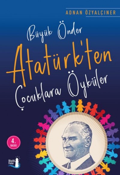 Büyük Önder Atatürk’ten Çocuklara Öyküler Büyük Önder Atatürk’ten Çocuklara Öyküler