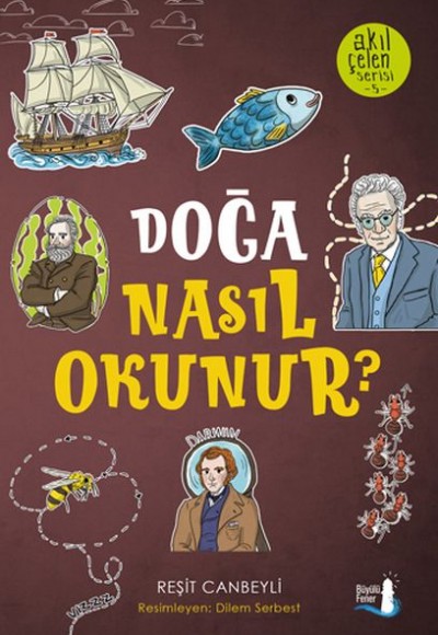 Akıl Çelen Serisi 5 - Doğa Nasıl Okunur? Akıl Çelen Serisi 5 - Doğa Nasıl Okunur?