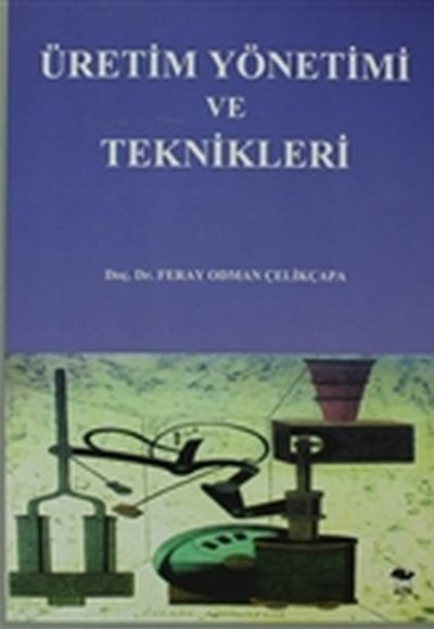 Üretim Yönetimi ve Teknikleri Üretim Yönetimi ve Teknikleri