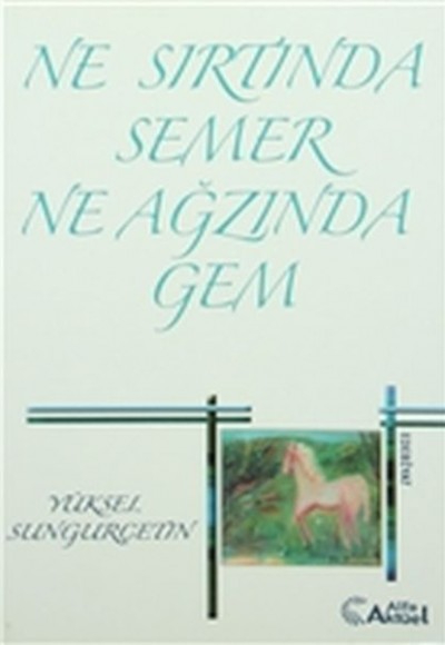 Ne Sırtında Semer Ne Ağzında Gem Ne Sırtında Semer Ne Ağzında Gem