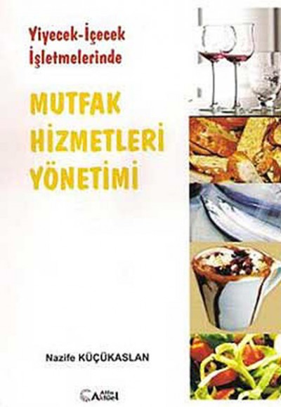 Yiyecek - İçecek İşletmelerinde Mutfak Hizmetleri Yönetimi Yiyecek - İçecek İşletmelerinde Mutfak Hizmetleri Yönetimi