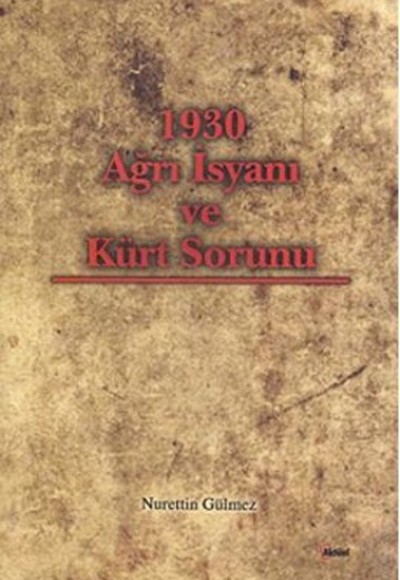 1930 Ağrı İsyanı ve Kürt Sorunu 1930 Ağrı İsyanı ve Kürt Sorunu