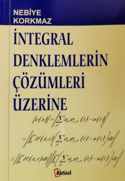 İntegral Denklemlerin Çözümleri Üzerine İntegral Denklemlerin Çözümleri Üzerine