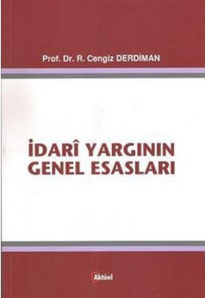 İdari Yargının Genel Esasları İdari Yargının Genel Esasları