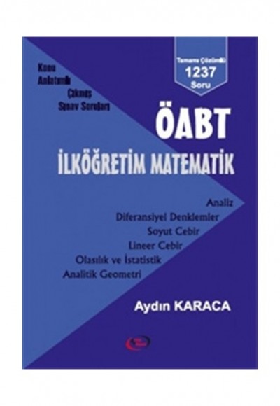 ÖABT İlköğretim Matematik Konu Anlatımlı Çıkmış Sınav Soruları ÖABT İlköğretim Matematik Konu Anlatımlı Çıkmış Sınav Soruları