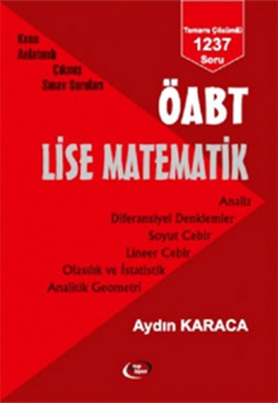 ÖABT Lise Matematik Konu Anlatımlı Çıkmış Sınav Soruları ÖABT Lise Matematik Konu Anlatımlı Çıkmış Sınav Soruları