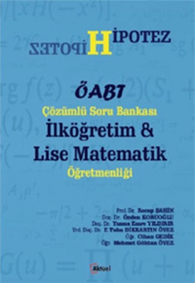 Hipotez ÖABT Çözümlü Soru Bankası İlköğretim Lise Matematik Öğretmenliği Hipotez ÖABT Çözümlü Soru Bankası İlköğretim Lise Matematik Öğretmenliği