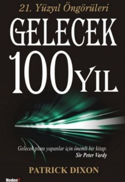 21. Yüzyıl Öngörüleri Gelecek 100 Yıl 21. Yüzyıl Öngörüleri Gelecek 100 Yıl