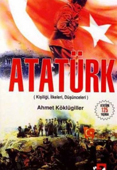 Atatürk (Kişiliği - İlkeleri - Düşünceleri ) Atatürk (Kişiliği - İlkeleri - Düşünceleri )