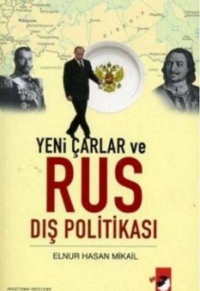 Yeni Çarlar ve Rus Dış Politikası Yeni Çarlar ve Rus Dış Politikası