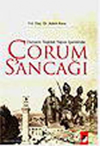 Osmanlı Teşkilat Yapısı İçerisinde Çorum Sancağı Osmanlı Teşkilat Yapısı İçerisinde Çorum Sancağı