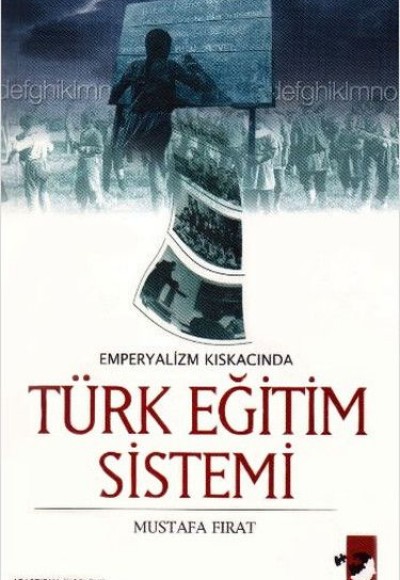 Emperyalizmin Kıskacında Türk Eğitim Sistemi Emperyalizmin Kıskacında Türk Eğitim Sistemi