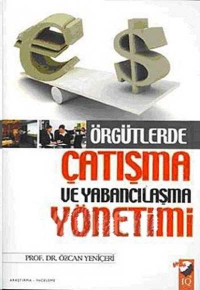 Örgütlerde Çatışma ve Yabancılaşma Yönetimi Örgütlerde Çatışma ve Yabancılaşma Yönetimi