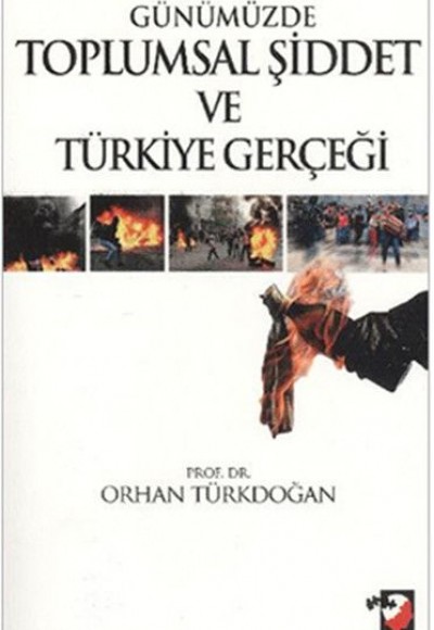 Günümüzde Toplumsal Şiddet ve Türkiye Gerçeği Günümüzde Toplumsal Şiddet ve Türkiye Gerçeği