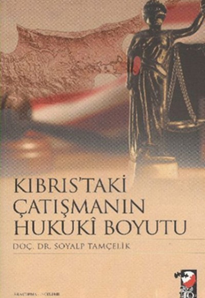 Kıbrıs'taki Çatışmanın Hukuki Boyutu Kıbrıs'taki Çatışmanın Hukuki Boyutu