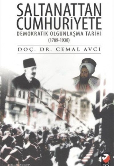 Saltanattan Cumhuriyete Demokratik Olgunlaşma Tarihi 1789-1938 Saltanattan Cumhuriyete Demokratik Olgunlaşma Tarihi 1789-1938
