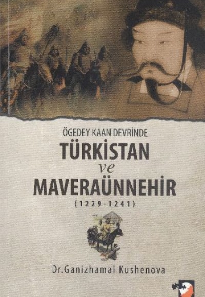 Ögedey Kaan Devrinde Türkistan ve Maveraünnehir 1229-1241 Ögedey Kaan Devrinde Türkistan ve Maveraünnehir 1229-1241