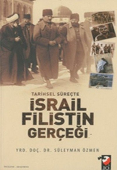 Tarihsel Süreçte İsrail Filistin Gerçeği Tarihsel Süreçte İsrail Filistin Gerçeği