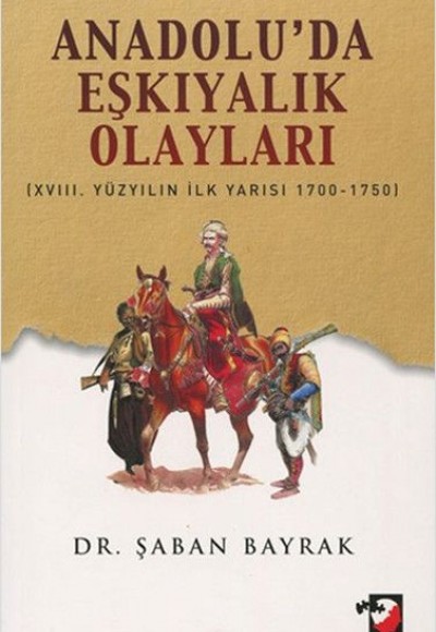 Anadolu'da Eşkiyalık Olayları Anadolu'da Eşkiyalık Olayları