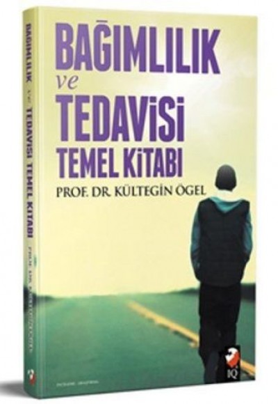 Bağımlılık Tedavisi ve Temel Kitabı Bağımlılık Tedavisi ve Temel Kitabı