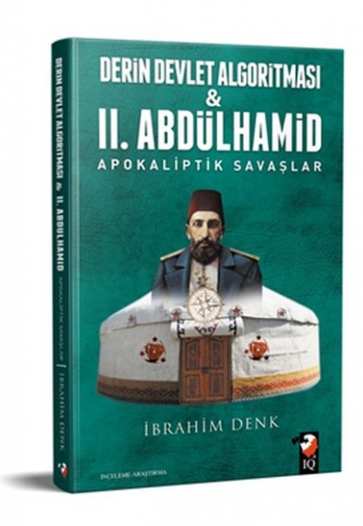 Derin Devlet Algoritması ve 2. Abdülhamid Apokaliptik Savaşlar Derin Devlet Algoritması ve 2. Abdülhamid Apokaliptik Savaşlar