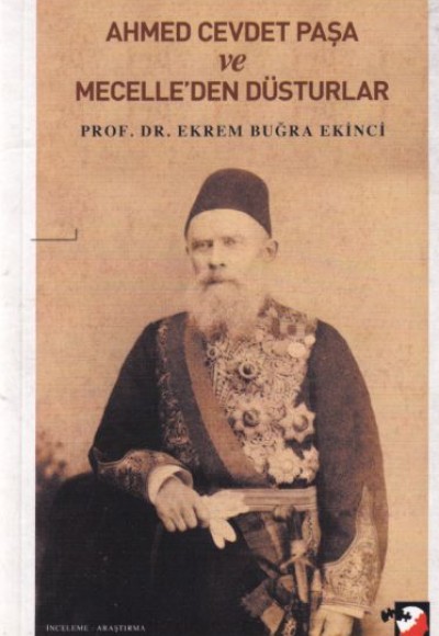 Ahmet Cevdet Paşa ve Mecelle'den Düsturlar Ahmet Cevdet Paşa ve Mecelle'den Düsturlar